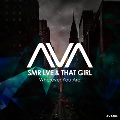 AVA484 - SMR LVE & That Girl - Wherever You Are