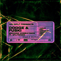 Dodge & Fuski - Bringing Wobble Back (HIWEX Remix)