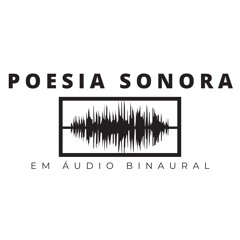 SÉRIE "POESIA SONORA EM ÁUDIO BINAURAL"