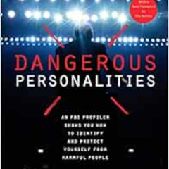 ACCESS EPUB 💖 Dangerous Personalities: An FBI Profiler Shows You How to Identify and