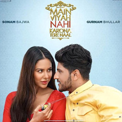 Main Viyah Nahi Karona Tere Naal - (VDJ Dhol mix) Gurnam Bhullar - Sonam Bajwa