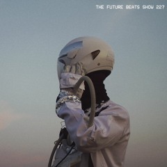 The Future Beats Show Episode 227