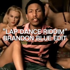 Lap Dance Riddim (Brandon Blue Edit)