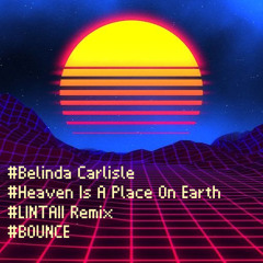 Belinda Carlisle - Heaven Is A Place On Earth (LINTAII Remix)