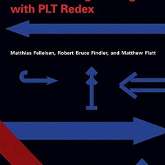 [VIEW] EBOOK ✉️ Semantics Engineering with PLT Redex by  Matthias Felleisen,Robert Br