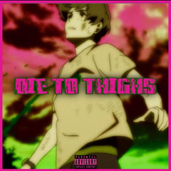 Die To Thighs (prod. Vexaz)