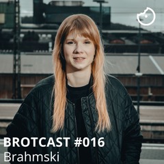 Brotcast 016 by Brahmski