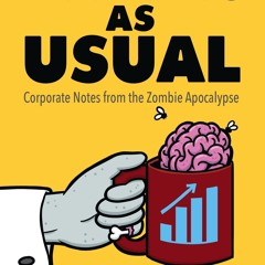 read business as usual: corporate notes from the zombie apocalypse