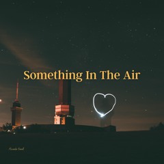 Something In The Air
