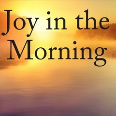 Joy in the Morning - June 7, 2020