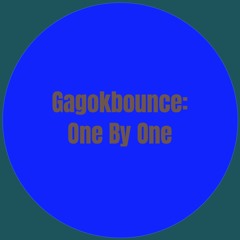 Gagokbounce: One By One
