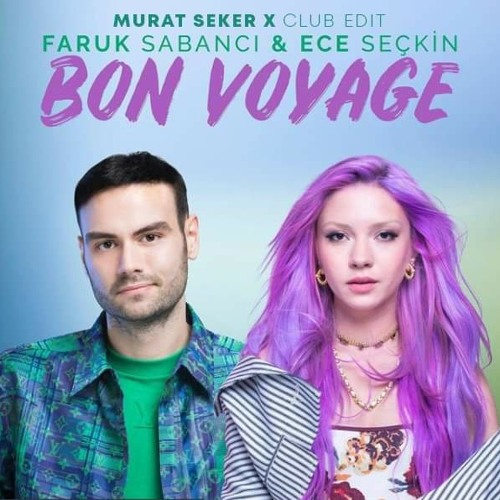 Ece Seckin & Faruk Sabanci - Bon Voyage (Murat Seker Club Edit)