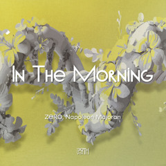 PREMIERE | ZERO ft. Napoleon Majoran - In The Morning [EarthVox]