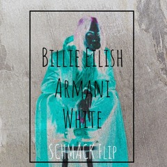 Billie Eilish - Armani White (SCHMACK Flip)