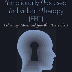 [PDF] DOWNLOAD FREE A Primer for Emotionally Focused Individual Therapy (EFIT) f