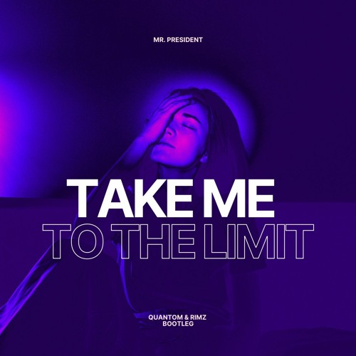 Mr. President - Take Me To The Limit (QUANTOM x RIMZ Bootleg) | LIMITED 100 FREE DOWNLOADS