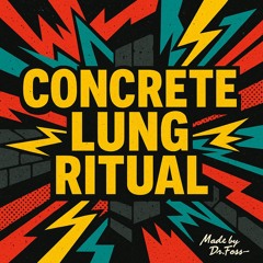 Concrete Lung Ritual