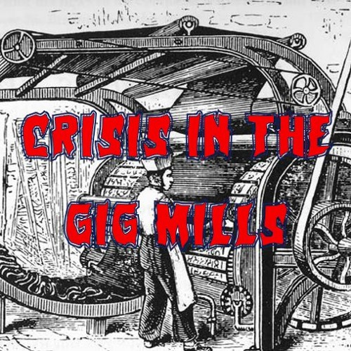 82. Crisis in the Gig Mills