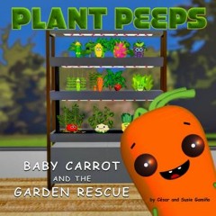 {ebook} 📖 Baby Carrot and The Garden Rescue: Plant Peeps (A Children's Book About Overcoming Chall