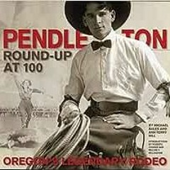 ( 8bVMq ) Pendleton Round-Up at 100: Oregon’s Legendary Rodeo by Michael Bales,Ann Terry Hill ( 1i