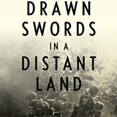 Access EBOOK 💜 Drawn Swords in a Distant Land: South Vietnam's Shattered Dreams by