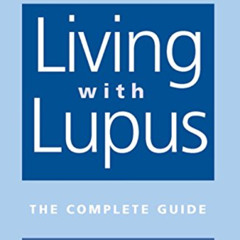DOWNLOAD KINDLE 📁 Living With Lupus: The Complete Guide, 2nd Edition by  Sheldon Bla