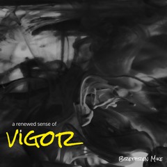 a renewed sense of VIGOR