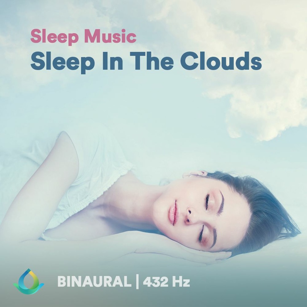 Stream Sleep Music "Sleep In The Clouds" ☯ Binaural Beats | 432 Hz by ...