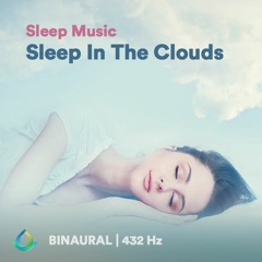 Sleep Music "Sleep In The Clouds" ☯ Binaural Beats | 432 Hz