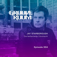 GROOVE ROOM #004 | JAY STARBOROUGH | THE NETHERLANDS, DORDRECHT