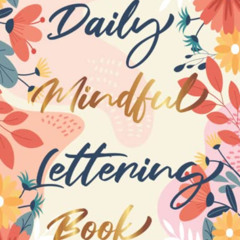 GET EBOOK √ Daily Mindful Lettering Book: 30 Days of lettering affirmations - Letteri