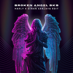 BROKEN ANGEL BKB (HARLY X DINAN SANJAYA EDIT)