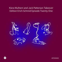 APOD0045 Kiera Mulhern and Jack Patterson Takeover. Edition Erich Schmid Ep. 21