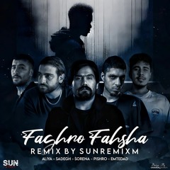 SUNREMIXM (Remix) - FAGHRO FAHSHA ( SORENA x SADEGH x ALIYA JENAB x PISHRO x EMTEDAD )