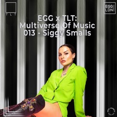 013 - Siggy Smalls // EGG x TLT: Multiverse of Music