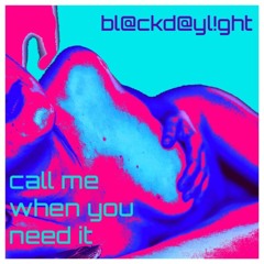 call me when you need it