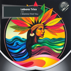 Labora Trixx - I Wanna Find You (Original Mix) - [ULR355]