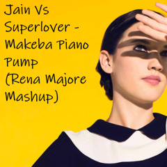 Jain Vs Superlover - Makeba Piano Pump (Rena Majore Mashup)