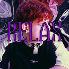 Kobby. - RELAX (Prod. me)