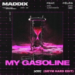 [FREE DL] Maddix Feat. Fēlēs - My Gasoline (GRYM Hard Edit)