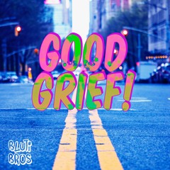 gOOd Grief! (mashup)