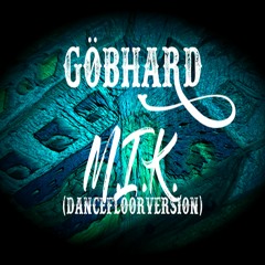 GÖBHARD - M.I.K. (GumTwistDanceFloorVersion)