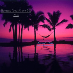 Because You Move Me Mix