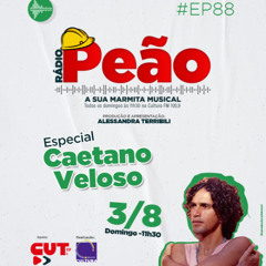Rádio Peão PGM 88 - Especial Caetano Veloso
