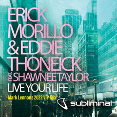 Eric Morillo & Eddie Thoneick FT Shawnee Taylor - Live Your Life (Mark Lennon 2022 VIP Mix)
