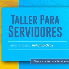 Taller Para Servidores | Pr. Antonio Ortiz