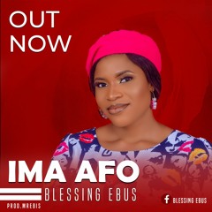IMA AFO - Blessing Ebus (Prod MrEbis)