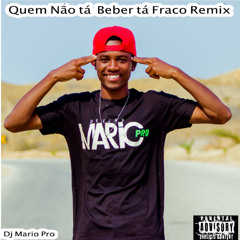 Dj Mario Pro - Quem Nao Ta Beber Ta FracO Remix (Feat. Dada 2 ft. Hamilton Cabeça ) Kuduro