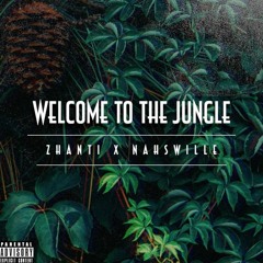 Welcome To The Jungle - Zhanti x Nahswille