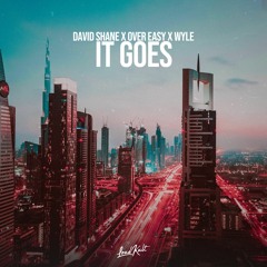David Shane x Over Easy x Wyle - It Goes
